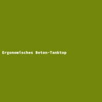 Ergonomisches Beton-Tanktop