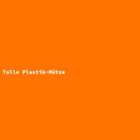 Tolle Plastik-Mütze